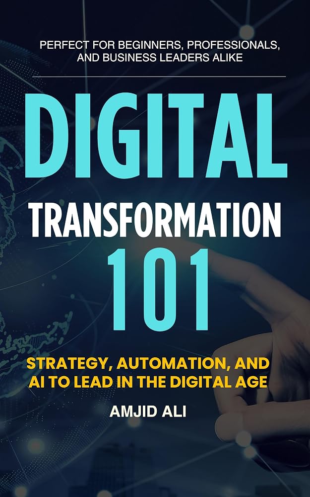 Digital Transformation 101: Strategy, Automation, and AI to Lead in the Digital Age book cover