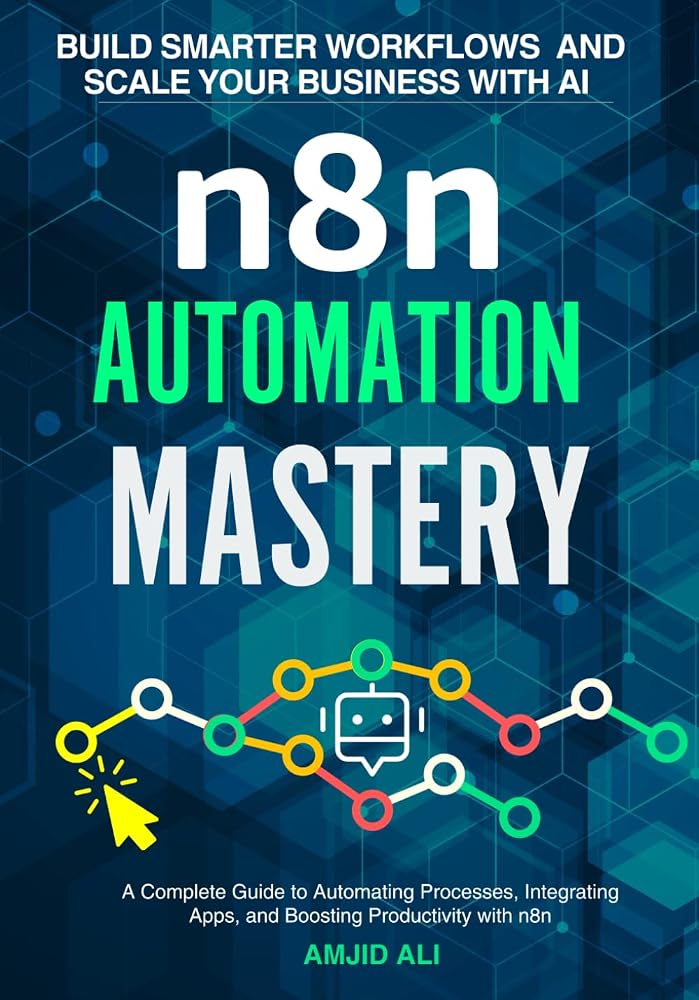 n8n Automation Mastery: Build Smarter Workflows and Scale Your Business book cover